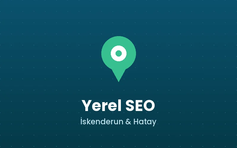 İskenderun Yerel SEO Rehberi